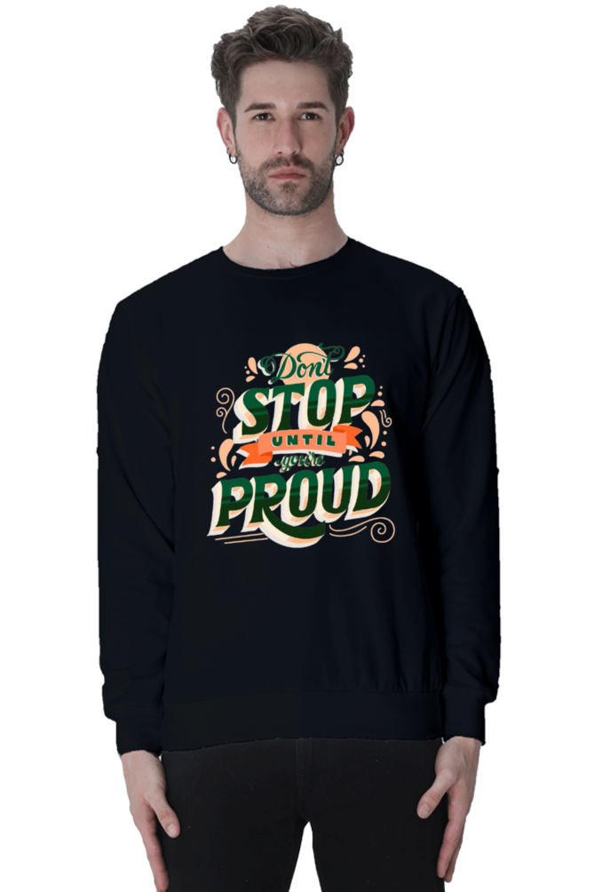 Don't Stop Until You Are Proud Men Sweatshirt