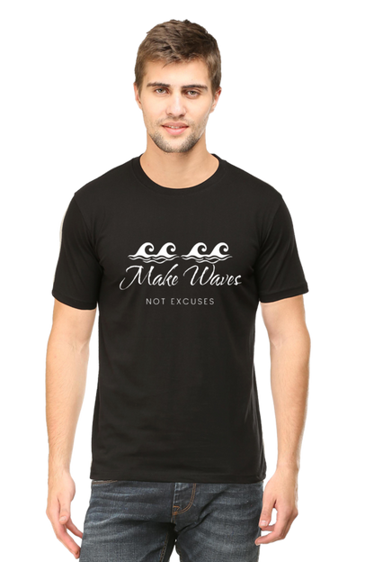 Make Waves Not Excuses Men's Darker Shade Round Neck T-shirt