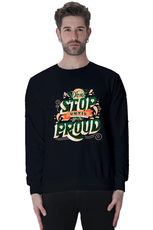 Don't Stop Until You Are Proud Men Sweatshirt