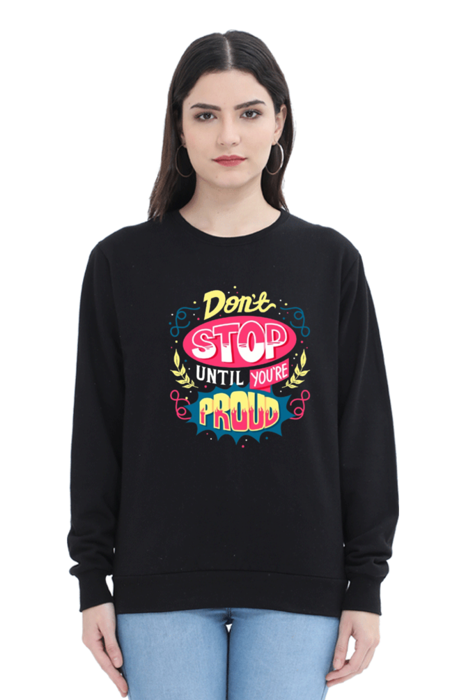 Don't Stop Until You Are Proud Women Sweatshirt