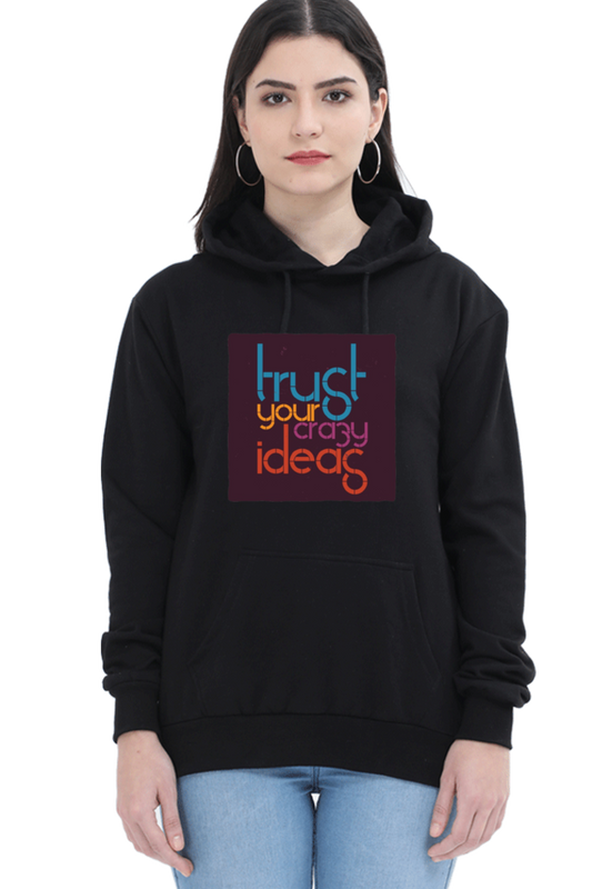 Trust Your Crazy Ideas Women Hoodie Sweatshirt