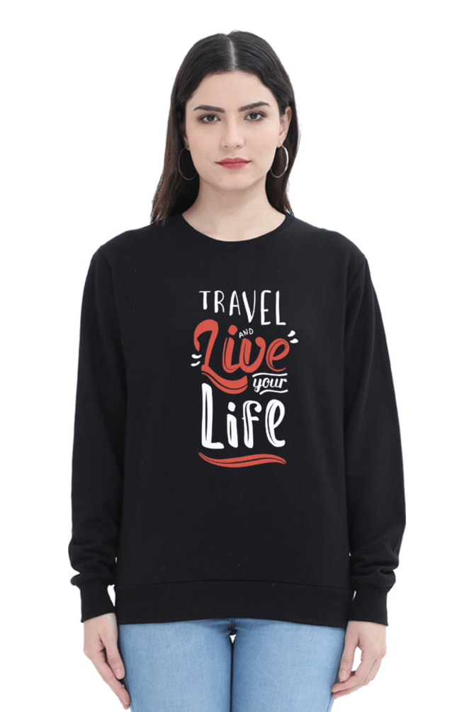 Travel and Live Your Life Women Sweatshirt