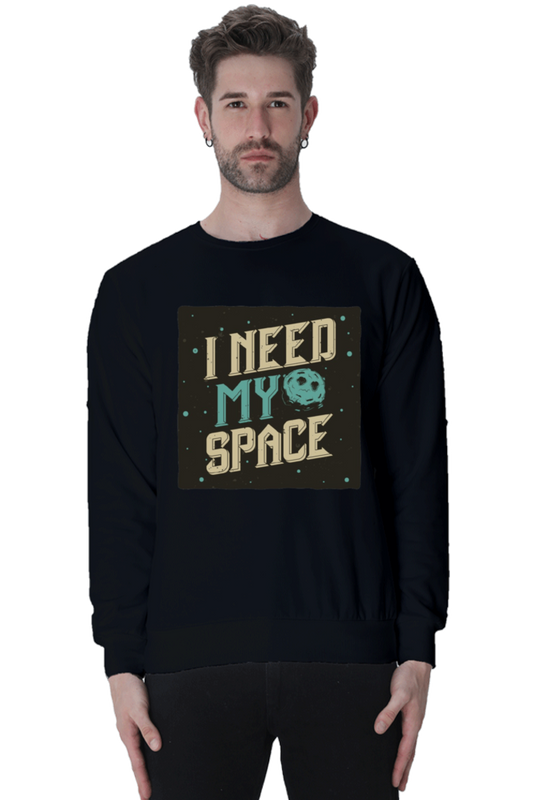 I Need My Space Men Sweatshirt