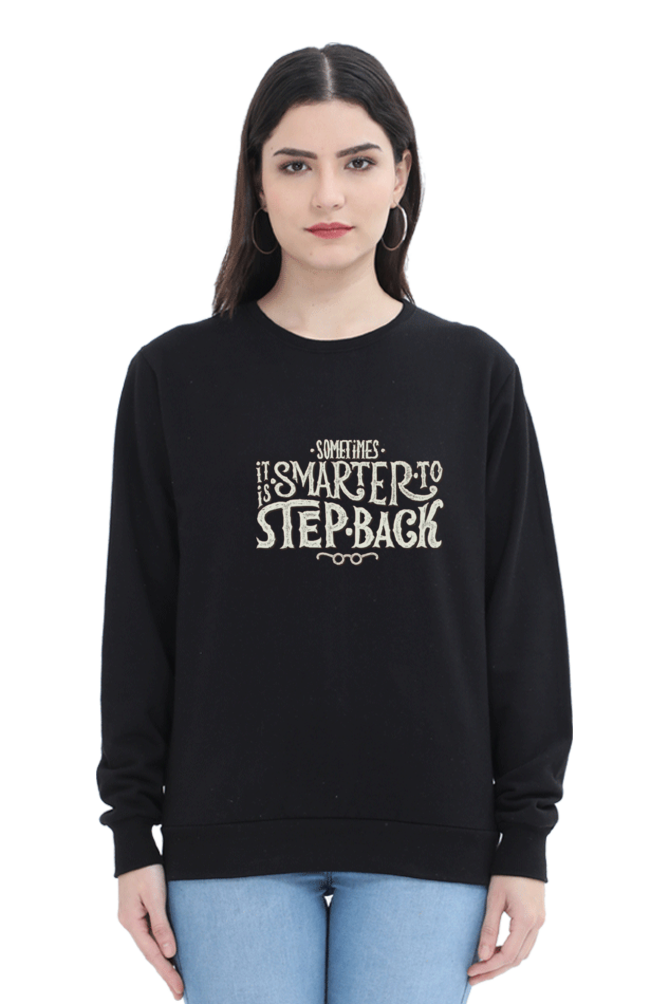 Sometimes It's Smarter to Take a Step Back Women Sweatshirt