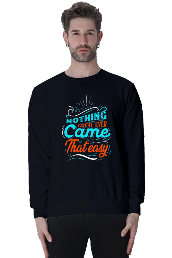 Nothing Great Ever Came That Easy Men Sweatshirt
