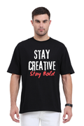 Stay Creative Stay Bold Unisex Round Neck Darker Shade T-shirt