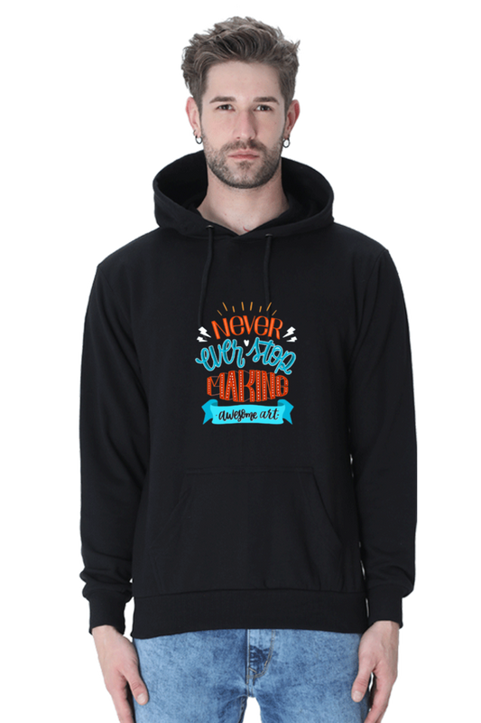 Never Ever Stop Making Awesome Art Men Hoodie Sweatshirt