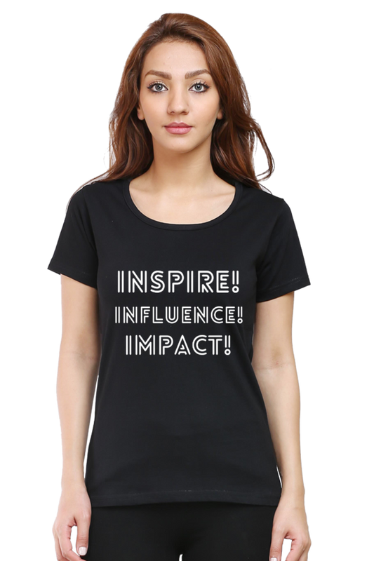 Inspire Influence Impact Darker Shade Women's Round Neck T-shirt