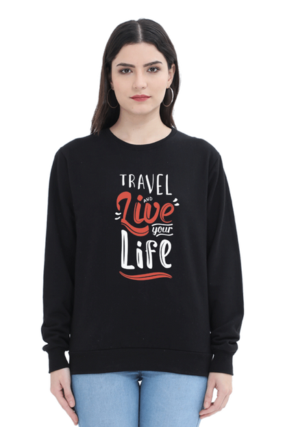 Travel and Live Your Life Women Sweatshirt