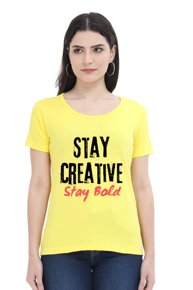 Stay Creative Stay Bold Women's Round Neck Lighter Shade T-shirt
