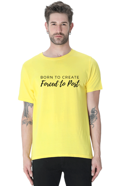 Born to Create Forced to Post Men's Round Neck Lighter Shade T-shirt