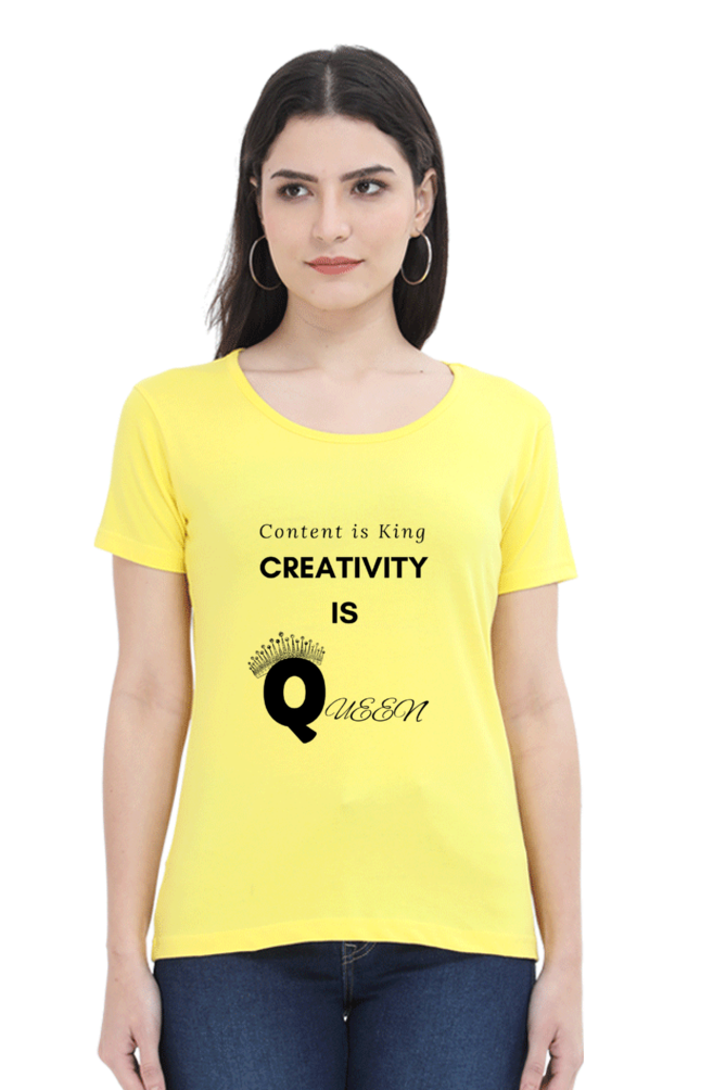 Content is King Creativity is Queen Women's Round Neck Lighter Shade T-shirt