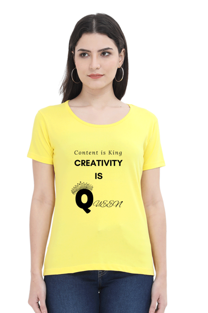 Content is King Creativity is Queen Women's Round Neck Lighter Shade T-shirt