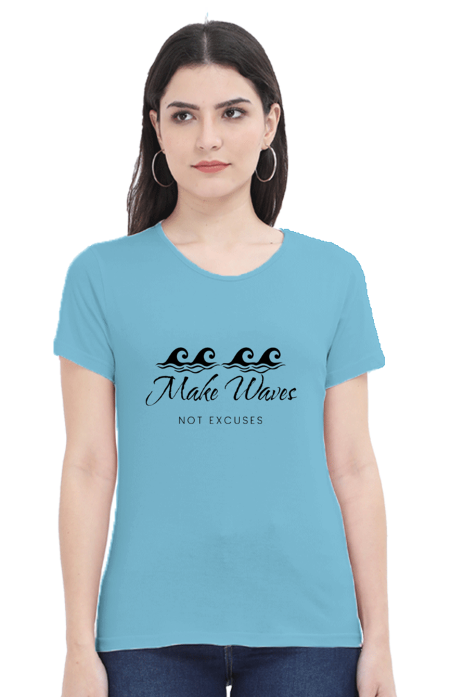 Make Waves Not Excuses Women's Lighter Shade Round Neck T-shirt