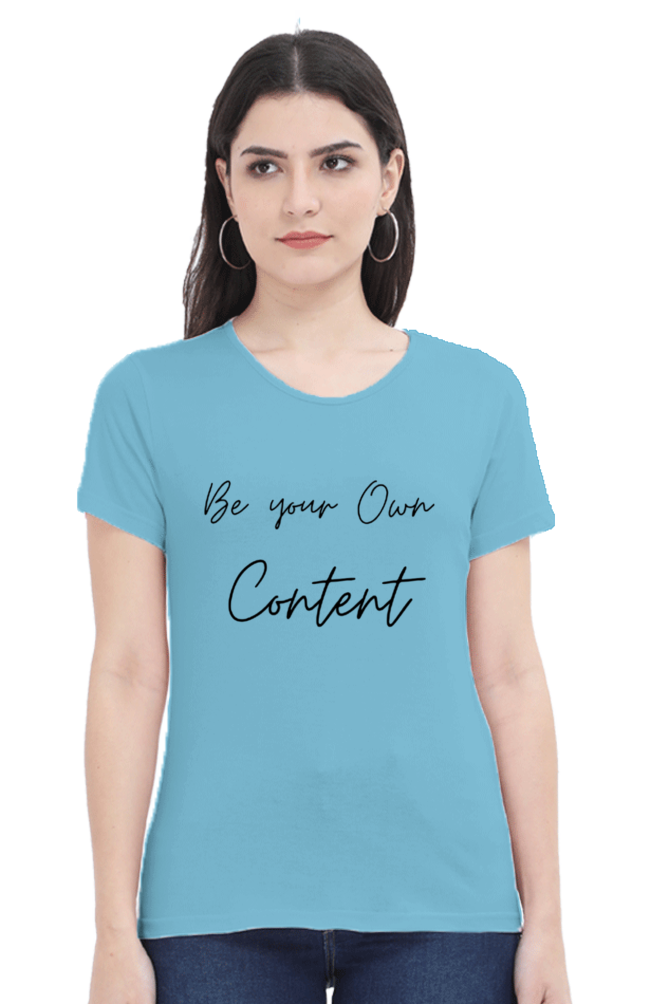 Be Your Own Content Women's Round Neck Lighter T-Shirt