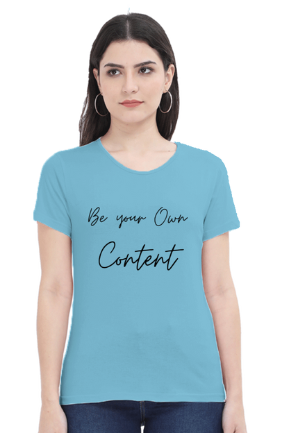 Be Your Own Content Women's Round Neck Lighter T-Shirt