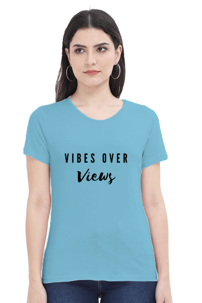 Vibes Over Views Lighter Shade Women's Round Neck T-shirt