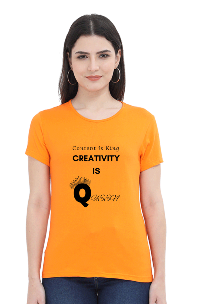 Content is King Creativity is Queen Women's Round Neck Lighter Shade T-shirt
