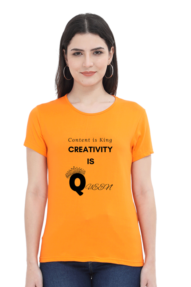 Content is King Creativity is Queen Women's Round Neck Lighter Shade T-shirt