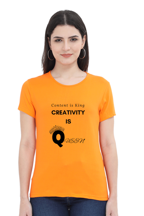 Content is King Creativity is Queen Women's Round Neck Lighter Shade T-shirt