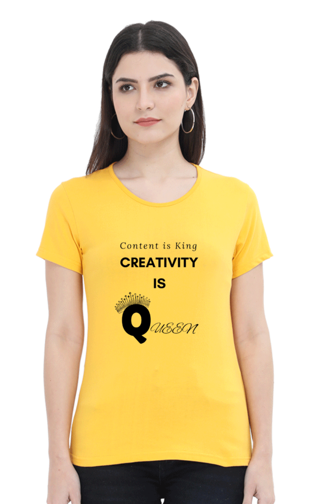 Content is King Creativity is Queen Women's Round Neck Lighter Shade T-shirt