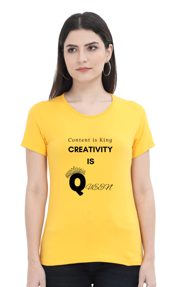 Content is King Creativity is Queen Women's Round Neck Lighter Shade T-shirt