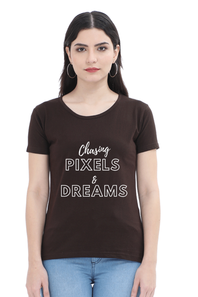 Chasing Pixels and Dreams Women Darker Shade Round Neck T-shirt