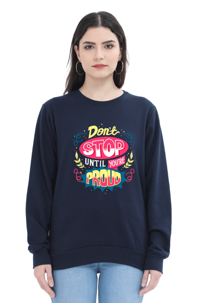 Don't Stop Until You Are Proud Women Sweatshirt