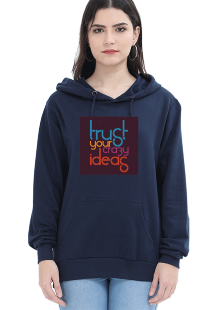Trust Your Crazy Ideas Women Hoodie Sweatshirt