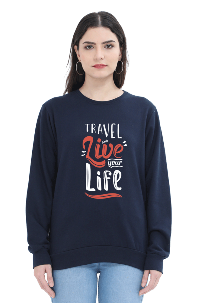 Travel and Live Your Life Women Sweatshirt