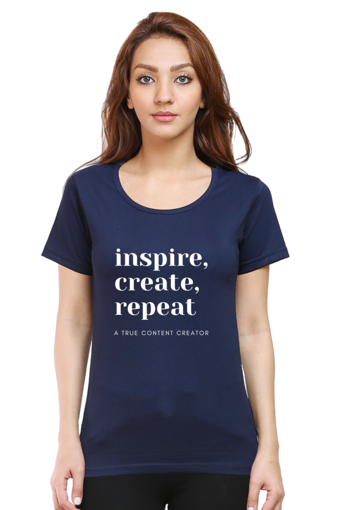 Inspire Create Repeat A True Content Creator Round Neck Darker Shade Women's T-Shirt