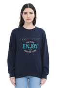 The Time You Enjoy Wasting Is Not Wasted Time Women Sweatshirt