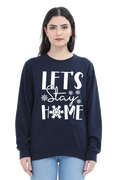Let's Stay Home Sweatshirt For Women