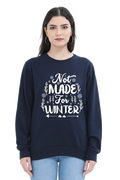 Not Made for Winter Sweatshirt for Women