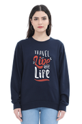 Travel and Live Your Life Women Sweatshirt