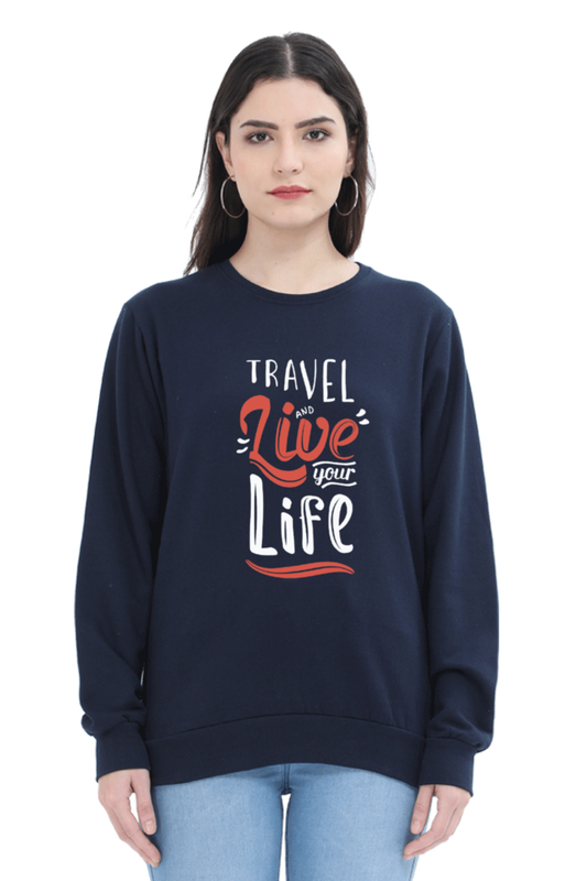 Travel and Live Your Life Women Sweatshirt