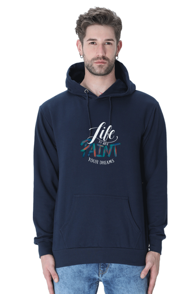 Life is Art, Paint Your Dreams Men Hoodie Sweatshirt