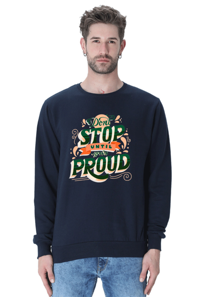 Don't Stop Until You Are Proud Men Sweatshirt