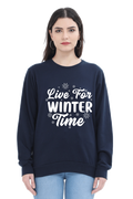 Live for Winter Time Sweatshirt for Women