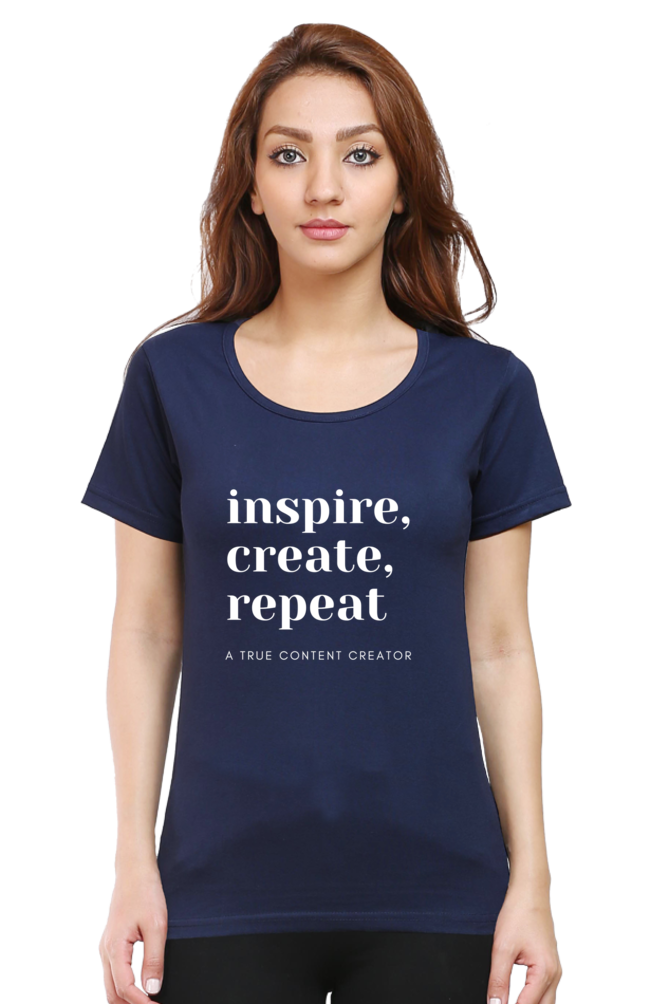 Inspire Create Repeat A True Content Creator Round Neck Darker Shade Women's T-Shirt