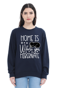 Home Is Where You Hibernate Sweatshirt for Women