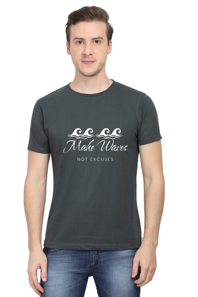 Make Waves Not Excuses Men's Darker Shade Round Neck T-shirt