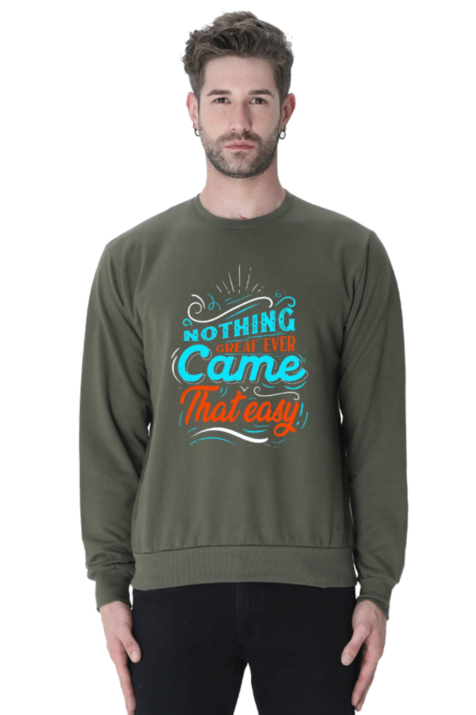 Nothing Great Ever Came That Easy Men Sweatshirt