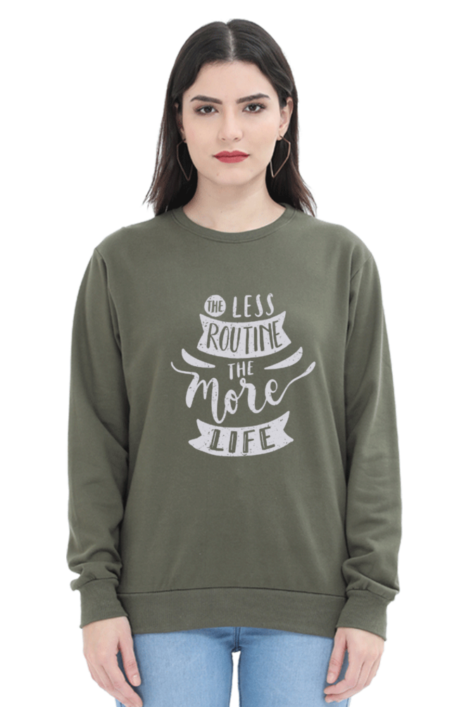 The Less Routine the More Life Women Sweatshirt
