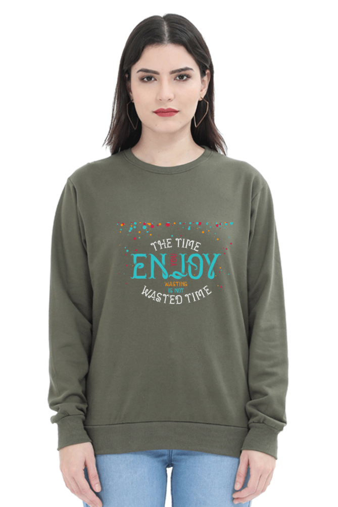 The Time You Enjoy Wasting Is Not Wasted Time Women Sweatshirt