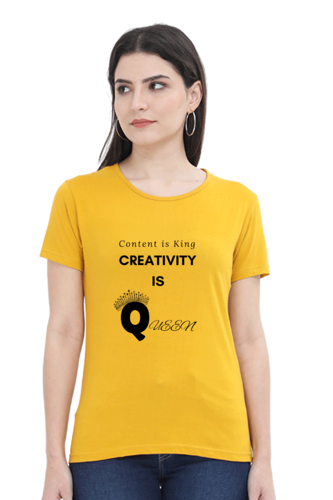 Content is King Creativity is Queen Women's Round Neck Lighter Shade T-shirt