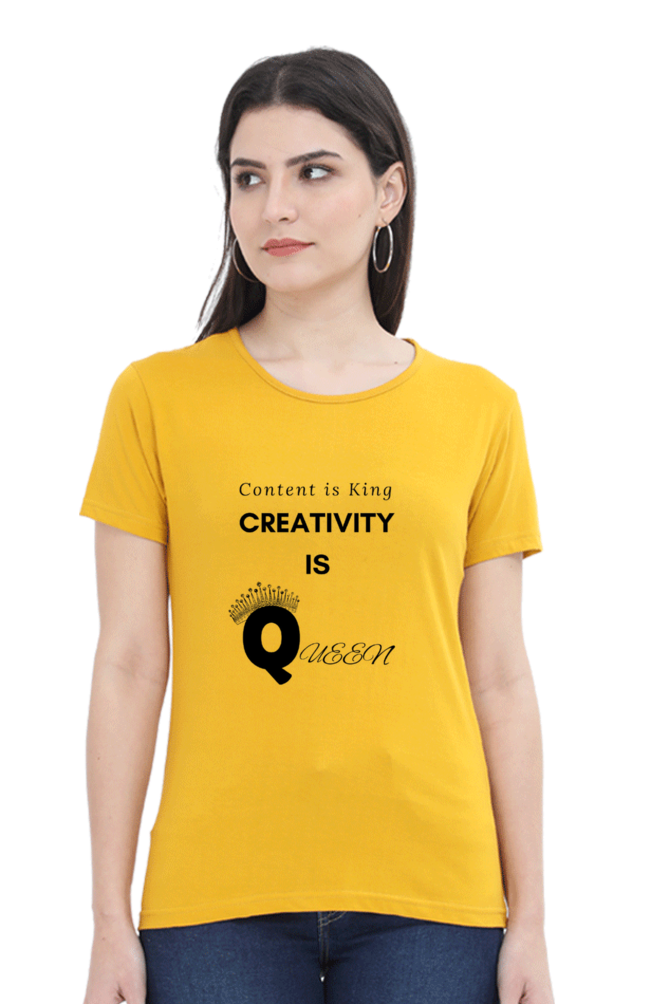Content is King Creativity is Queen Women's Round Neck Lighter Shade T-shirt
