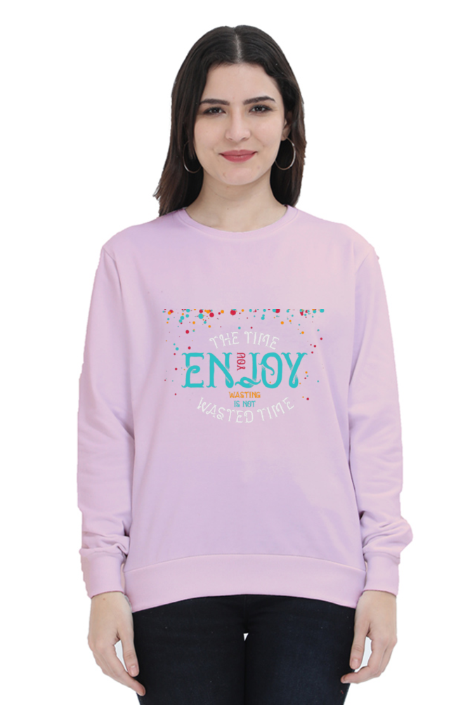 The Time You Enjoy Wasting Is Not Wasted Time Women Sweatshirt