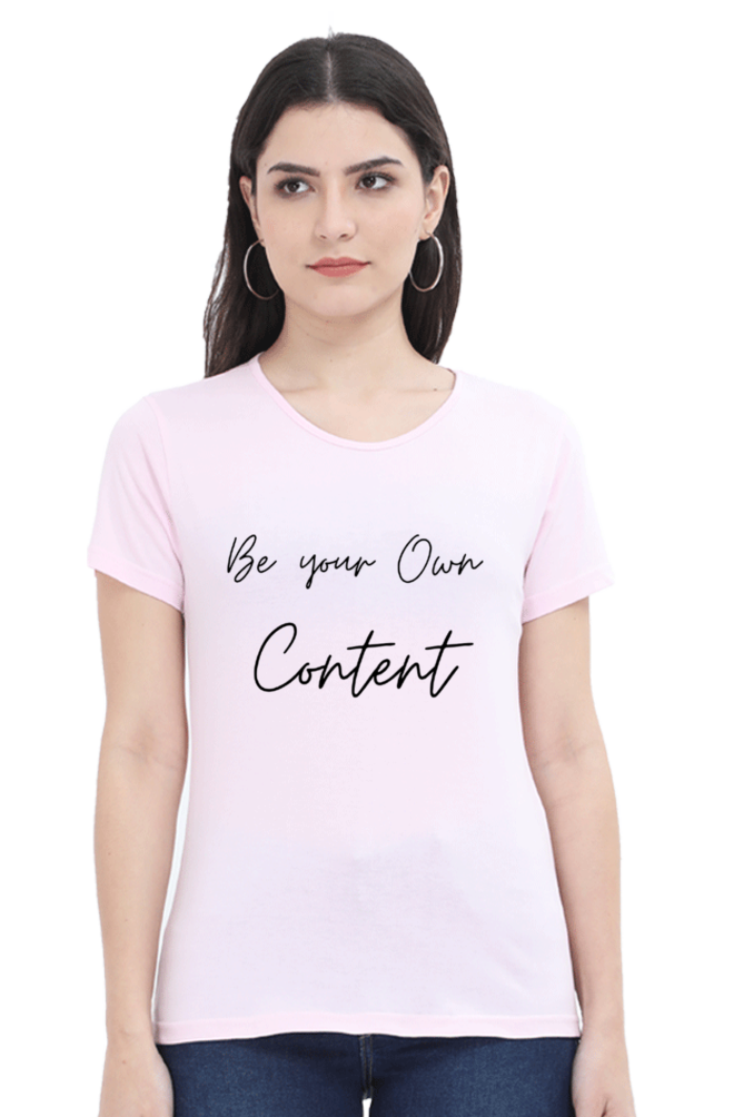 Be Your Own Content Women's Round Neck Lighter T-Shirt