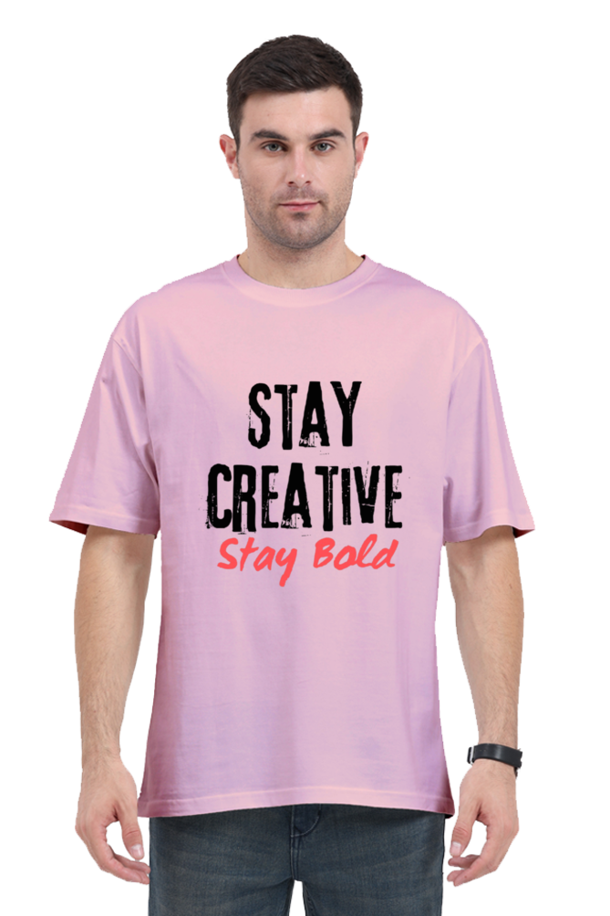 Stay Creative Stay Bold Unisex Oversize Round Neck Lighter Shade T-shirt
